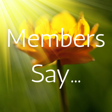 What Members Say